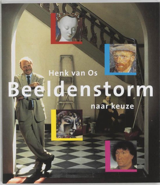 Beeldenstorm Naar Keuze - Henk van Os