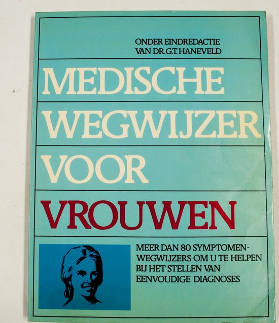 MEDISCHE WEGWJZER VOOR VROUWEN - G.T. Haneveld