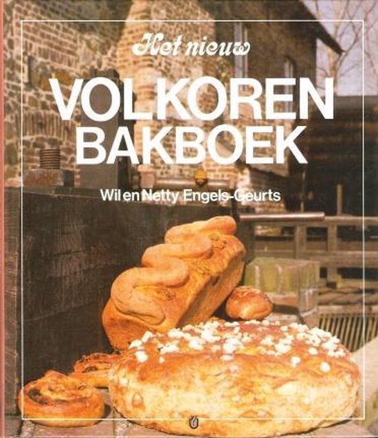 Nieuw volkoren bakboek - Netty Engels - Geurts