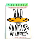 Bad, or the Dumbing of America - Paul Fussell