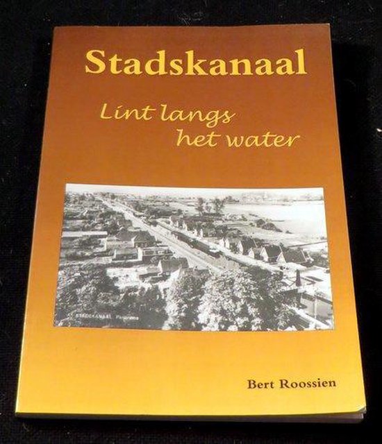 Stadskanaal - Lint langs het water - B. Roossien