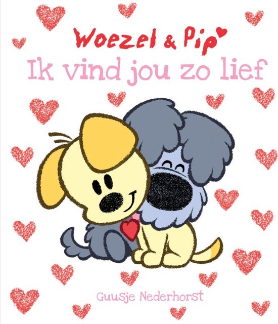 Woezel & Pip - Ik vind jou zo lief - Guusje Nederhorst