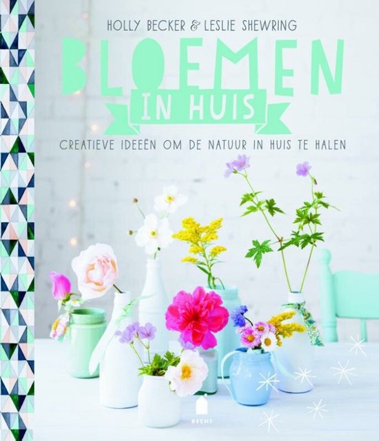 Bloemen in huis - Holly Becker, Leslie Shewring