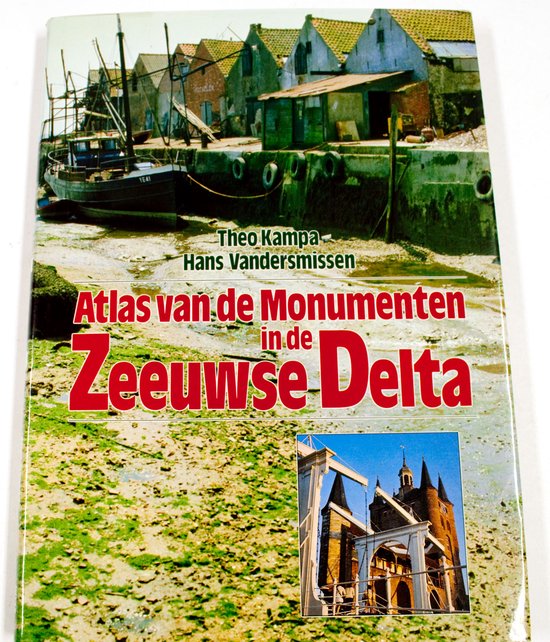 Atlas monumenten in zeeuwse delta - Vandermissen, Theo Kampa