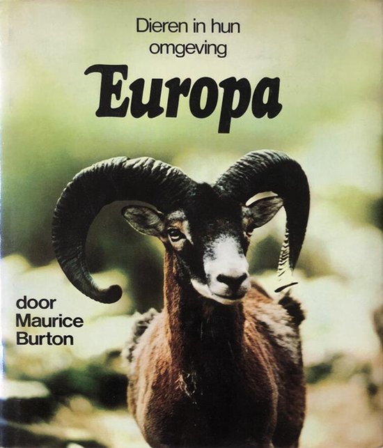Dieren in hun omgeving europa - Maurice Burton