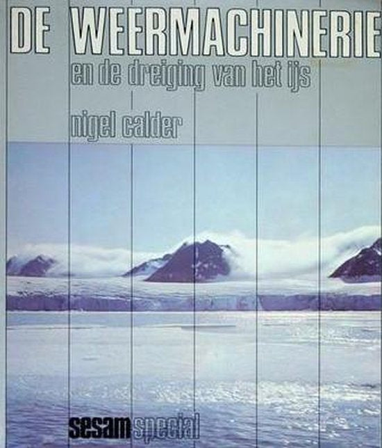 De weermachinerie en de dreiging van het ijs - Nigel Calder, J.C. van der Steen