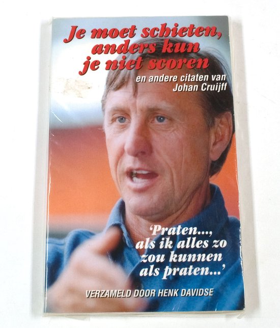 Je moet schieten anders kun je niet scoren - Johan Cruijff - Henk Davidse