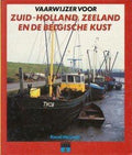 Vaarwijzer voor Zuid - Holland, Zeeland en de belgische kust - Karel Heijnen