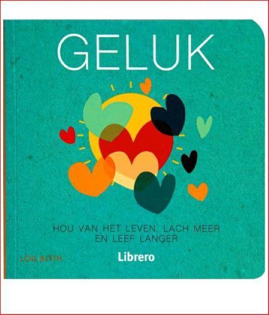 Geluk hou van het leven, lach meer en leef langer - Lois Blyth