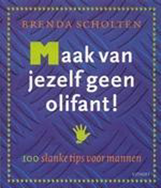 Maak Van Jezelf Geen Olifant - B. Scholten