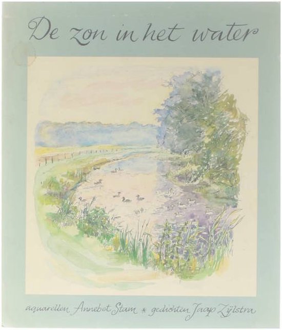 De zon in het water - Jaap Zijlstra, Annebet Stam (ill.)