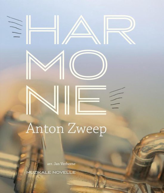 Harmonie - Anton Zweep, Jan Verberne