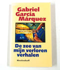 Gabriel García Márquez - De zee van mijn verloren verhalen - Gabriel Garcia Marquez