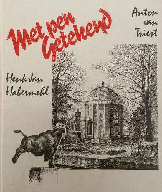 Met pen getekend - Anton van Triest, Henk Habermehl
