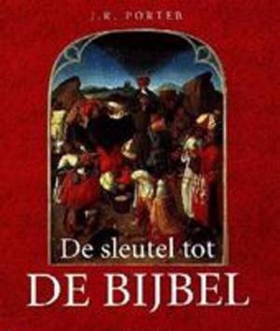 De sleutel tot de bijbel - J.R.Porter