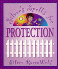 Silver's Spells for Protection - Silver Raven Wolf