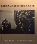 Lokale democratie - Dolf Toussaint, Kees Sipkes