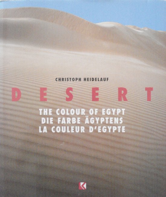 Desert : the colour of Egypt - Christoph Heidelauf