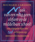 Maak Van Een Mug Middelbare School - Richard Carlson