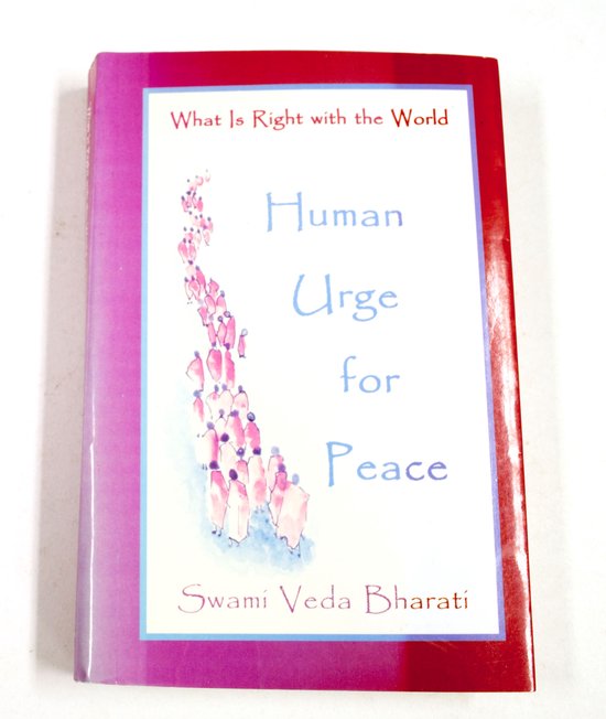 What Is Right in the World - Human Urge for Peace - Swami Veda Bharati