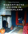 Romantische Huizen in Nederland | Barbara Stoeltie - Barbara Stoeltie, Rene Stoeltie