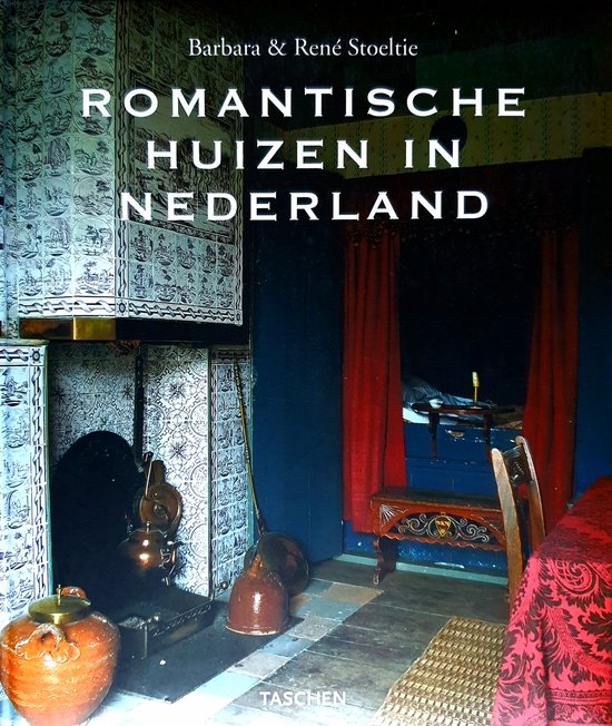 Romantische Huizen in Nederland | Barbara Stoeltie - Barbara Stoeltie, Rene Stoeltie