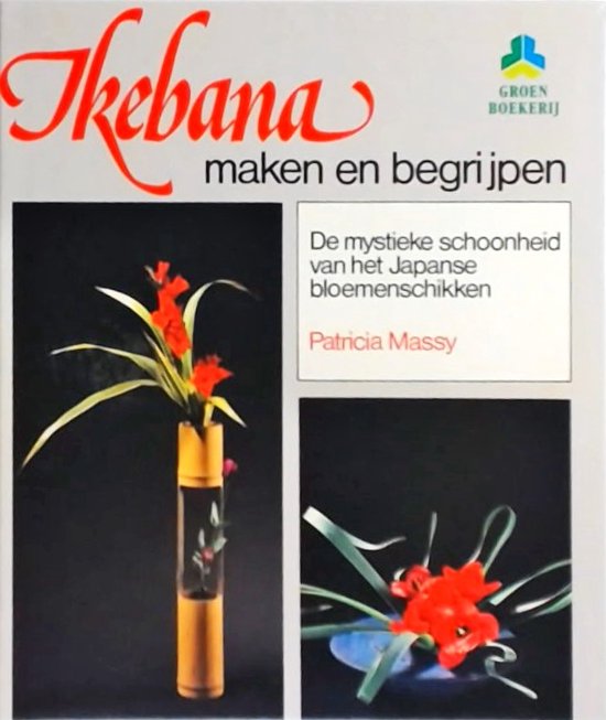 Ikebana: maken en begrijpen - Patricia Massy, I.E. Teding van Berkhout