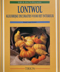 LONTWOL.KLEURRIJKE DECORATIES VOOR - Jose van Loon, Agathe van Hell