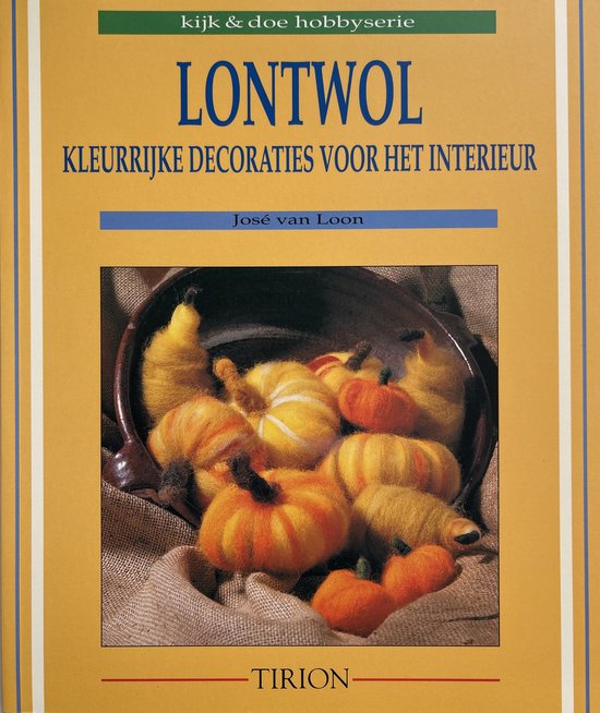 LONTWOL.KLEURRIJKE DECORATIES VOOR - Jose van Loon, Agathe van Hell