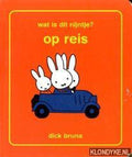Wat is dit Nijntje? Op reis - Dick Bruna