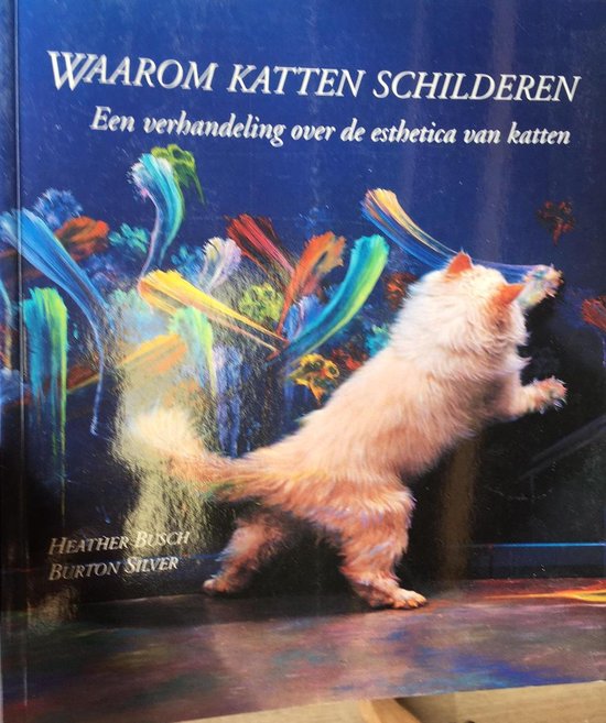 Waarom katten schilderen - Heather Busch, Byron Jackson