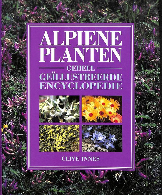 Alpiene planten - Geheel geïllustreerde encyclopedie - Innes, Meindert de Jong