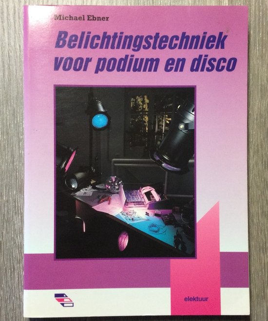 Belichtingstechniek voor podium en disco - M. Ebner