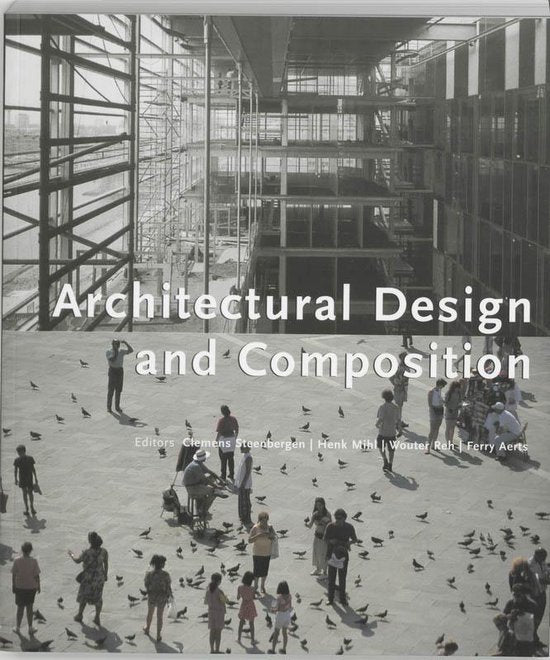 Architectural Design And Composition - Clemens Steenbergen, Henk Mihl