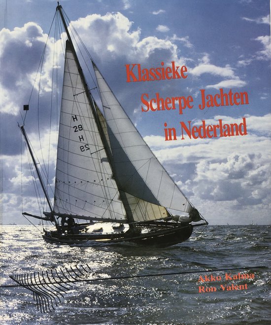 Klassieke scherpe jachten in Nederland - Akko Kalma, Ron Valent