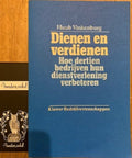 Dienen en verdienen : hoe dertien bedrijven hun dienstverlening verbeteren - Huub Vinkenburg