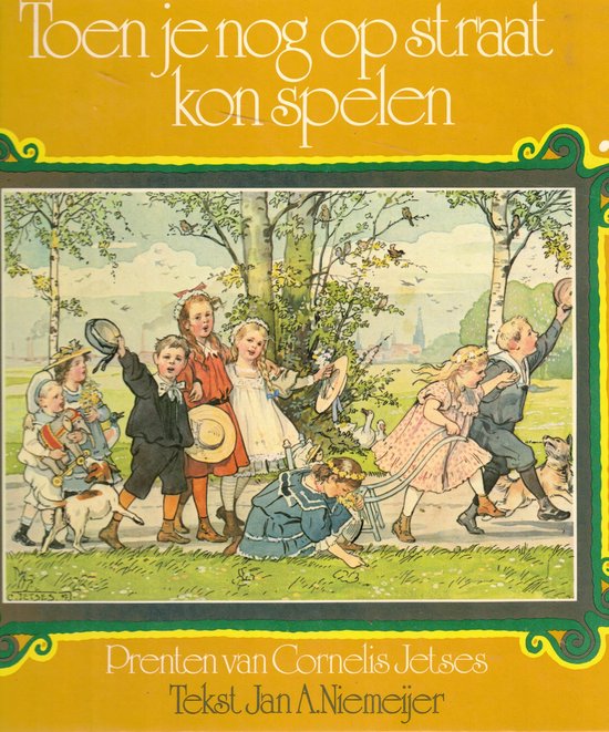 Toen je nog op straat kon spelen - Jan A. Niemeyer, Klaas Meijer