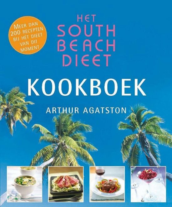 Het South Beach Dieet - Kookboek - Arthur Agatston