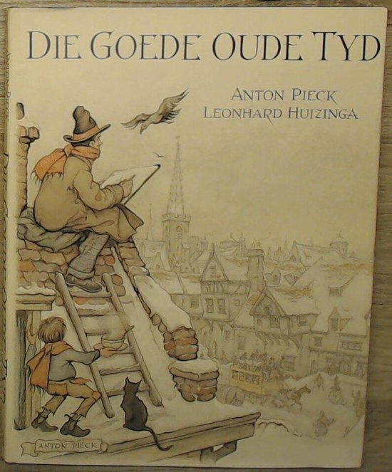 Die goede oude tijd - Anton Pieck & Leonhard Huizinga, Anton Pieck