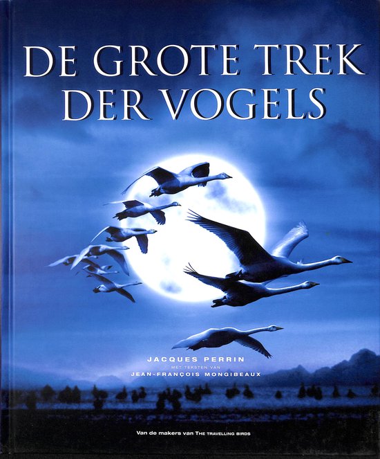 Grote Trek Der Vogels - Jean - Francois Mongibeaux, Jacques Perrin