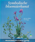 Symbolische bloemsierkunst - Aad van Uffelen, Tini Brugge