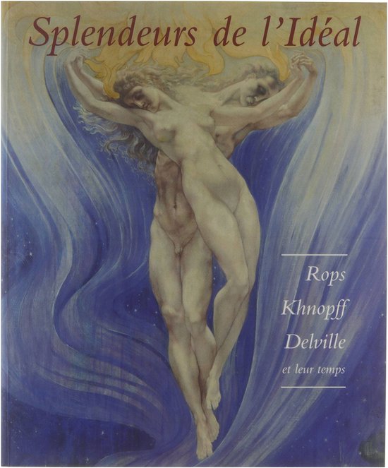 Splendeurs de l'idÃ©al: Rops, Knopff, Delville et leur temps - Michel Draguet, Christian Berg