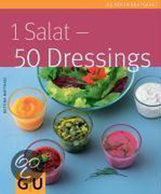 1 Salat - 50 Dressings - Bettina Matthaei