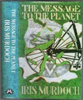 MESSAGE TO THE PLANET,THE - Iris Murdoch