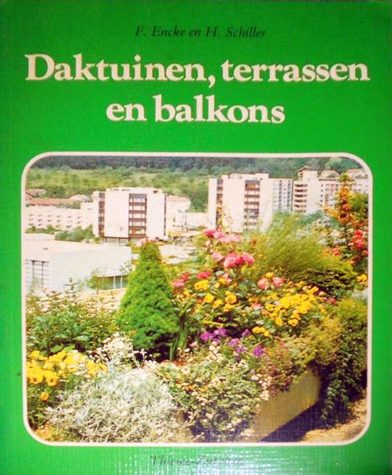 Daktuinen terrassen en balkons - F. Encke en H. Schiller - F. Encke en H. Schiller, H. Schiller
