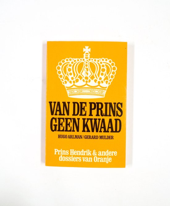Van de prins geen kwaad - Hugo Arlman, Gerard Mulder