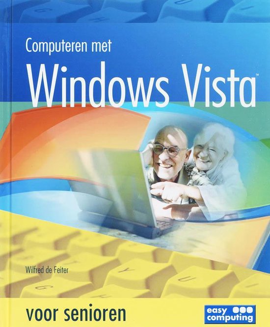 Computeren Met Windows Vista Voor Senioren - Wilfred de Feiter, W. de Feiter
