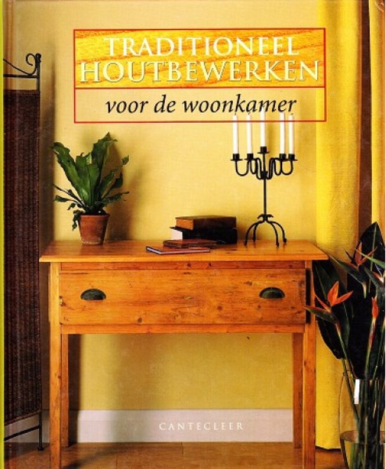 Traditioneel houtbewerken voor de woonkamer - Vertaling:Geeske Bouwman