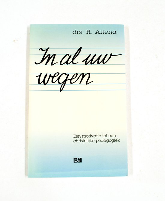In al uw wegen - H. Altena