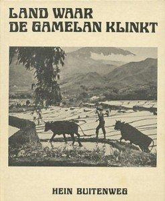 Land waar de gamelan klinkt - Hein Buitenweg